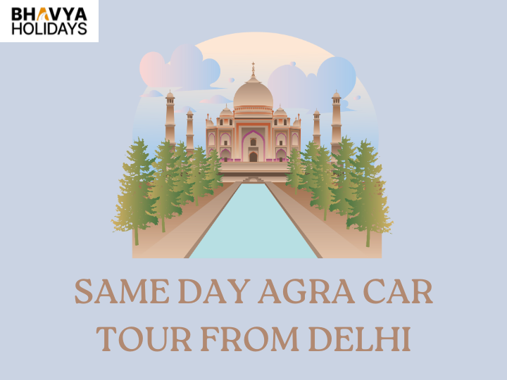 Delhi to Agra Cab Package with Driver: Your Guide to a Seamless Journey